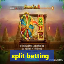 split betting