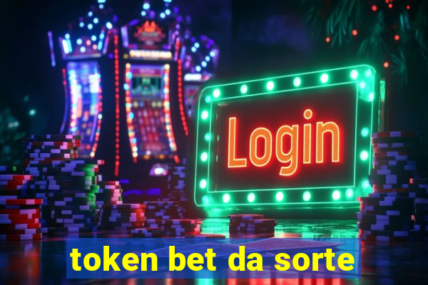 token bet da sorte