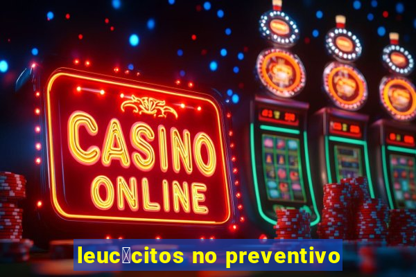 leuc贸citos no preventivo