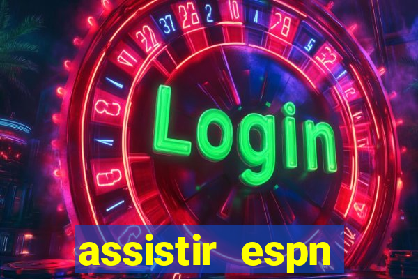 assistir espn brasil ao vivo