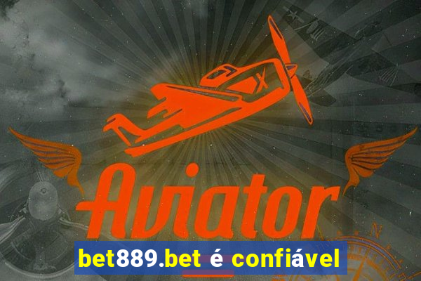 bet889.bet é confiável