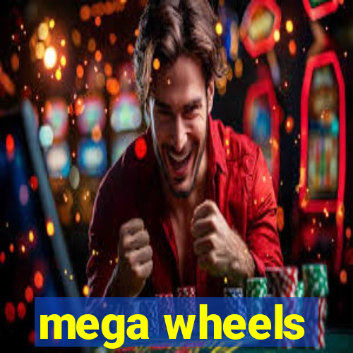 mega wheels