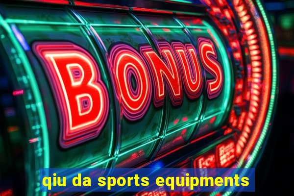 qiu da sports equipments