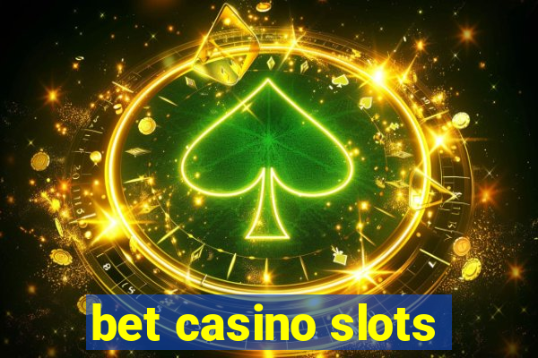 bet casino slots