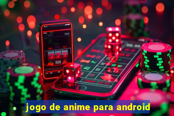 jogo de anime para android