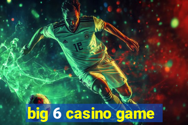 big 6 casino game