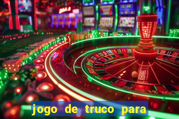 jogo de truco para ganhar dinheiro de verdade