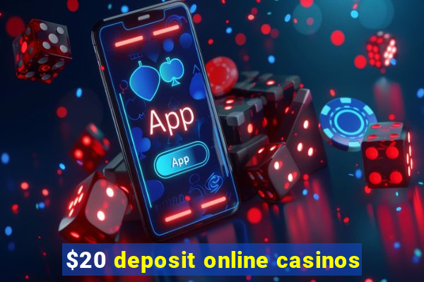 $20 deposit online casinos