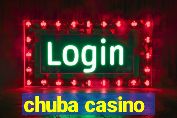 chuba casino