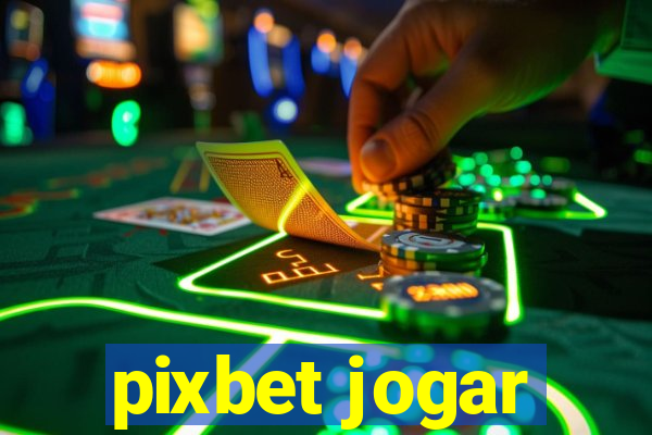 pixbet jogar