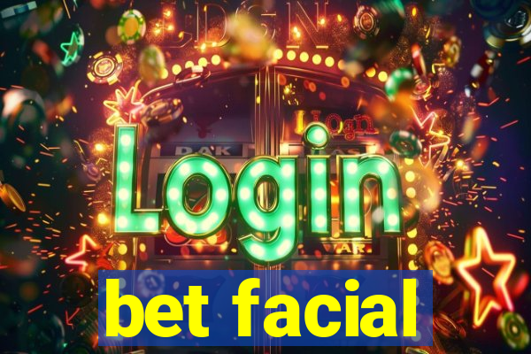 bet facial