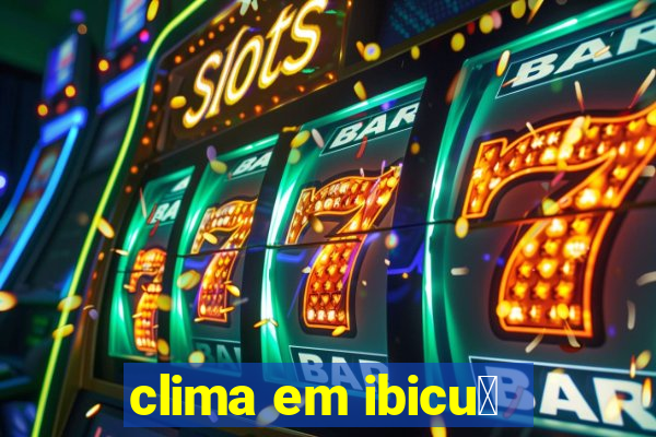 clima em ibicu铆