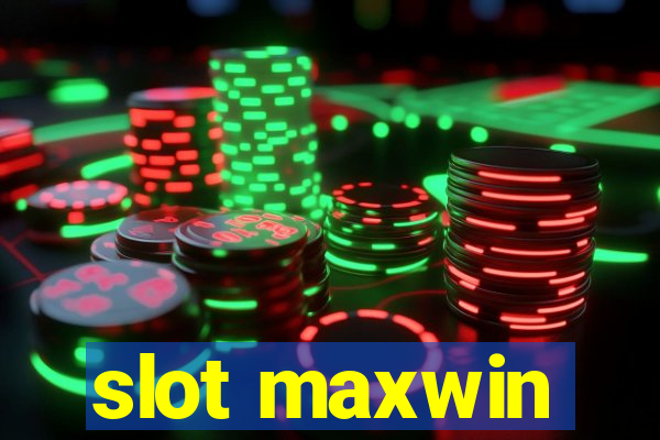 slot maxwin