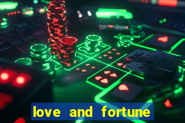 love and fortune assistir online