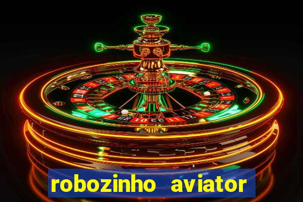 robozinho aviator bet nacional