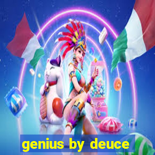 genius by deuce