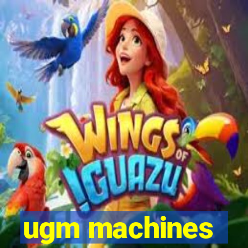 ugm machines