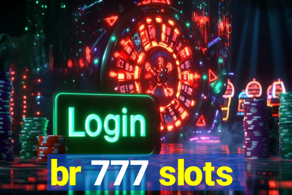 br 777 slots