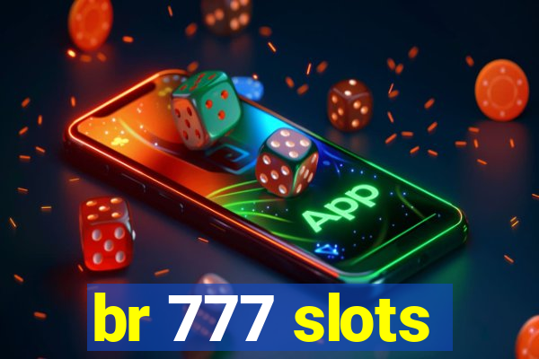 br 777 slots