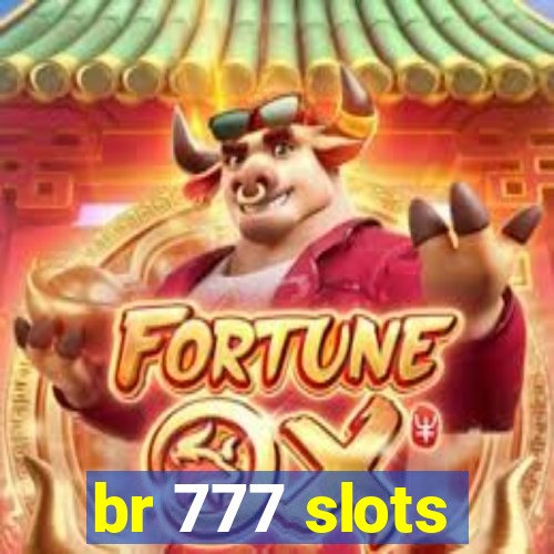 br 777 slots