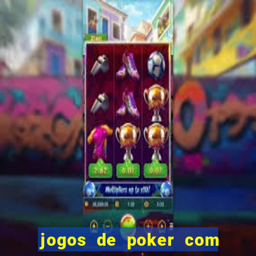 jogos de poker com dinheiro real