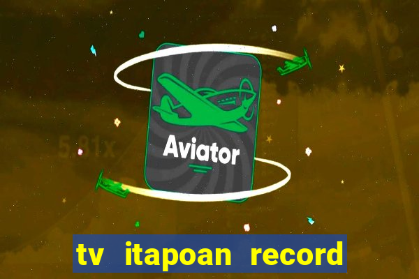 tv itapoan record bahia ao vivo online