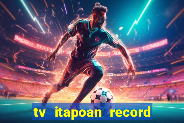 tv itapoan record bahia ao vivo online