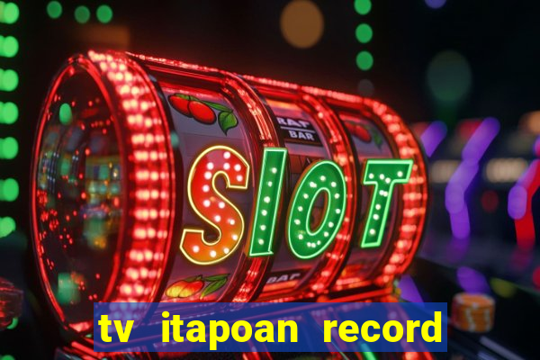 tv itapoan record bahia ao vivo online