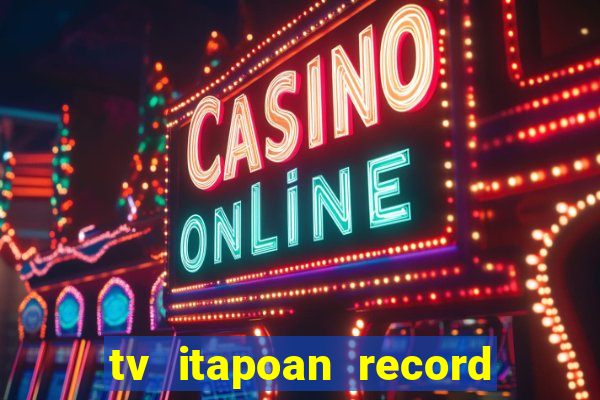 tv itapoan record bahia ao vivo online