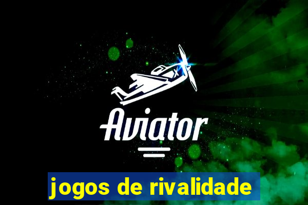 jogos de rivalidade