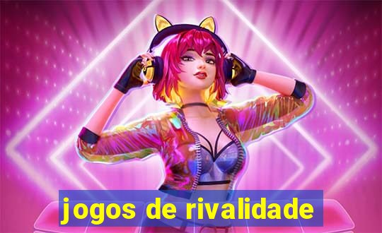 jogos de rivalidade