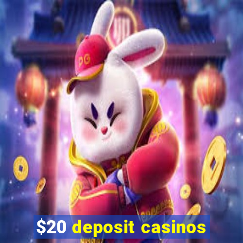 $20 deposit casinos