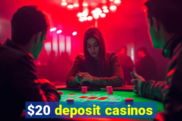 $20 deposit casinos