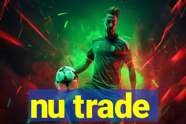 nu trade