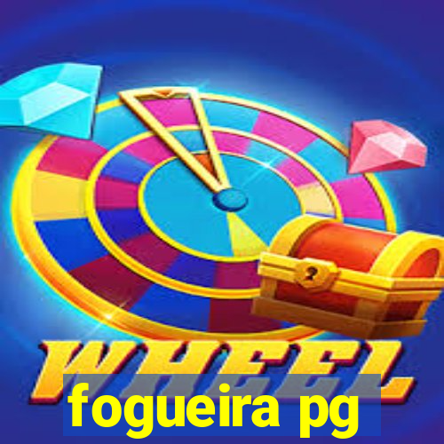 fogueira pg