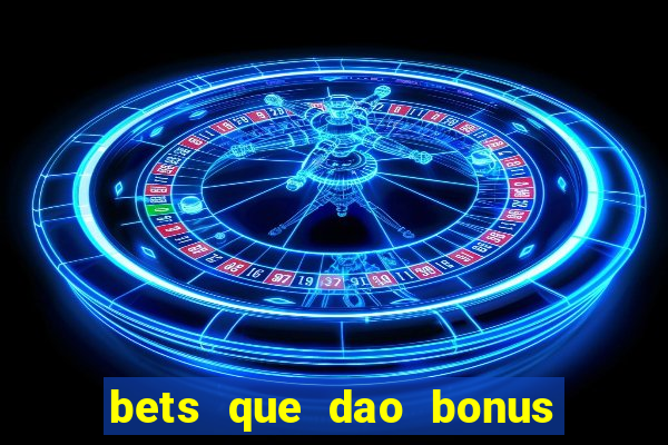 bets que dao bonus no cadastro sem deposito