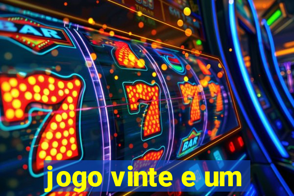 jogo vinte e um