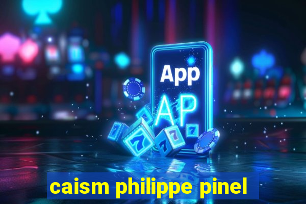 caism philippe pinel