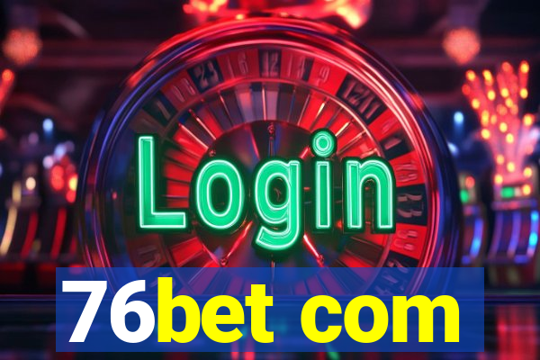 76bet com