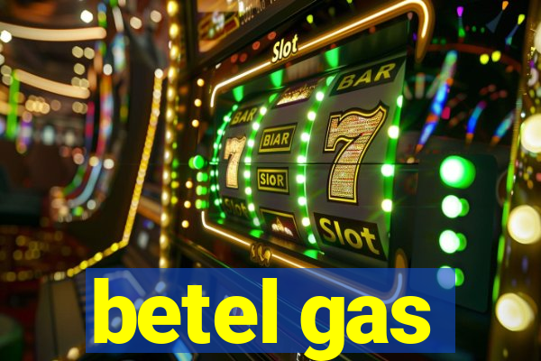 betel gas