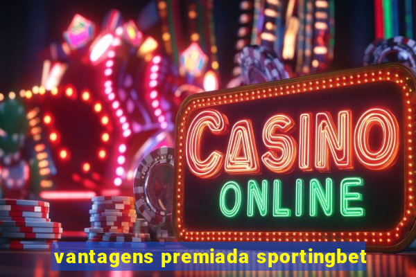 vantagens premiada sportingbet