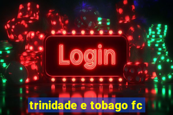 trinidade e tobago fc