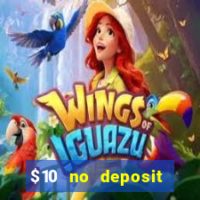 $10 no deposit casino bonus