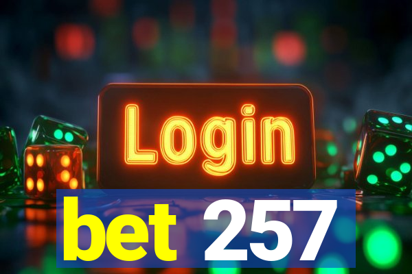 bet 257