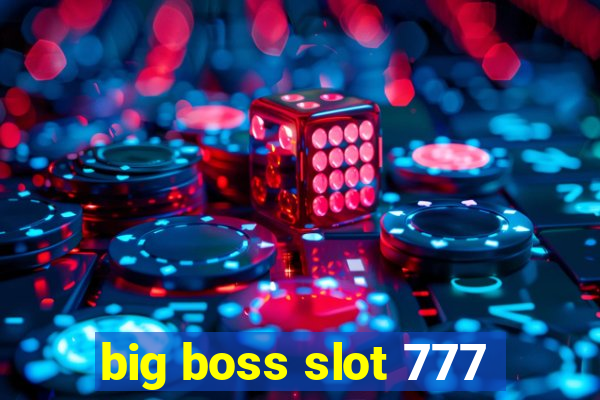 big boss slot 777