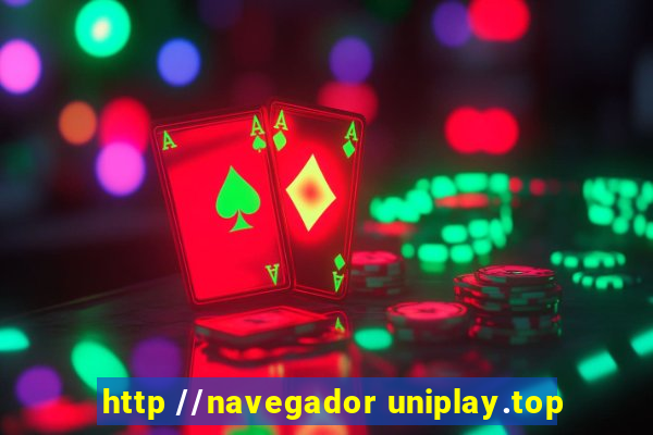 http //navegador uniplay.top