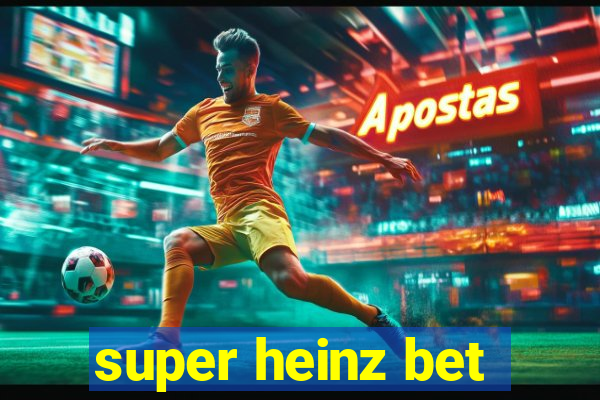 super heinz bet