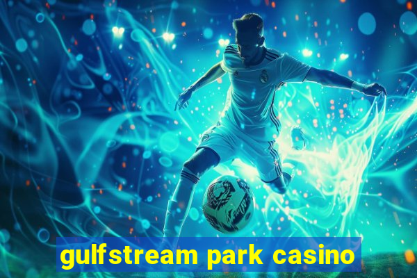 gulfstream park casino