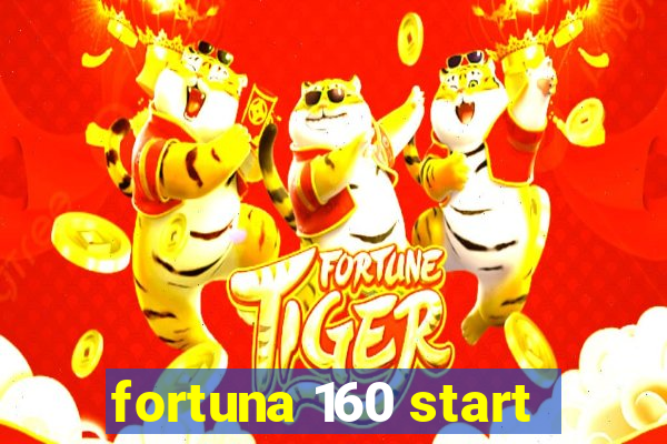 fortuna 160 start