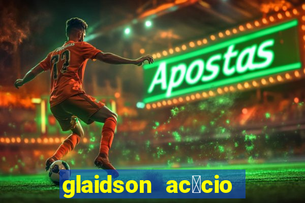 glaidson ac谩cio dos santos